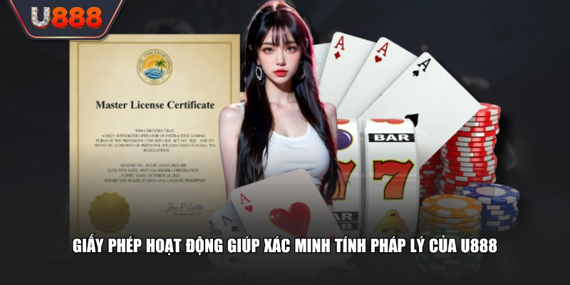 Giấy Phép Hoạt Động Bảo Chứng Cho Thương Hiệu U888 Đẳng Cấp 1 Giấy phép hoạt động giúp xác minh tính pháp lý của U888